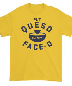 Put Queso In My Face Short sleeve t-shirt