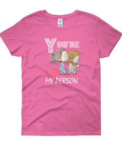 Youre My Person t-shirt