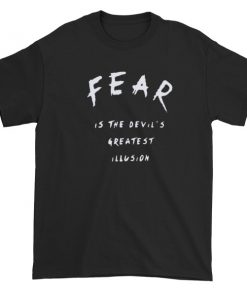 fear is the devil greatest illusion Short sleeve t-shirt