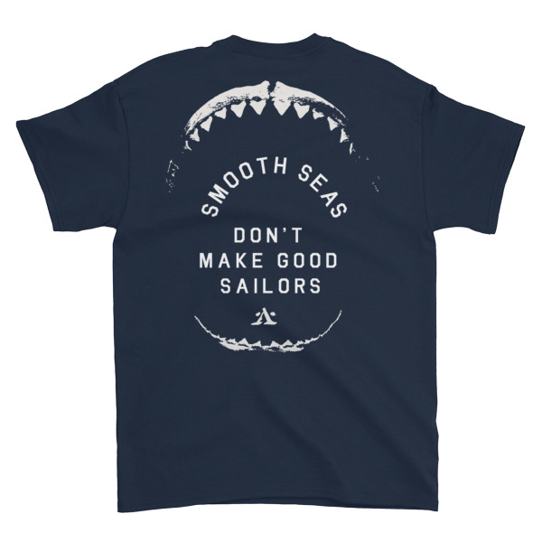 smooth seas don’t make good sailors Short sleeve t-shirt
