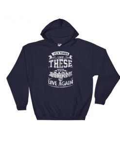 its time like these you learn to live again Hooded Sweatshirt
