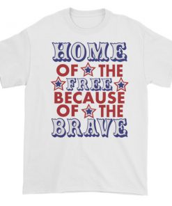 Independence Day Home Of Free Because Of Brave Short sleeve t-shirt