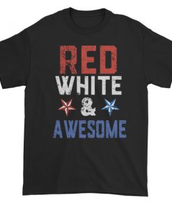 Red white and awesome - Independence Day 4th July Short sleeve t-shirt