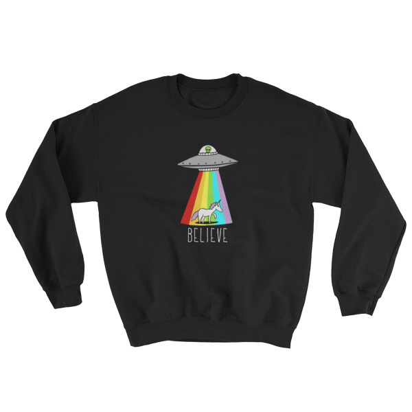 alien and unicorn believe Sweatshirt