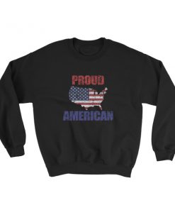 Proud To Be American On This Independence Day Sweatshirt.