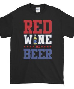 Red Wine and Beer - funny 4th of July Short sleeve t-shirt