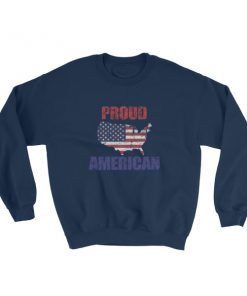 Proud To Be American On This Independence Day Sweatshirt