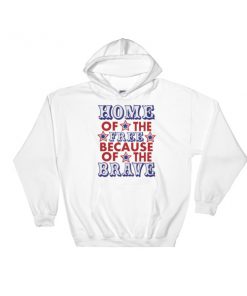 Home Of The Brave - 4th Of July fest Hooded Sweatshirt