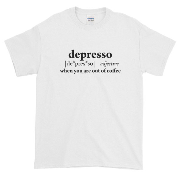 Depresso Quote Graphic Tees Shirt