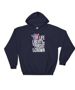 life liberty the pursuit the crown Hooded Sweatshirt