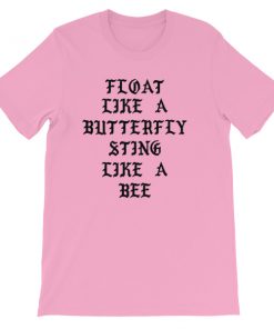Float like a butterfly sting like a bee Short-Sleeve Unisex T-Shirt