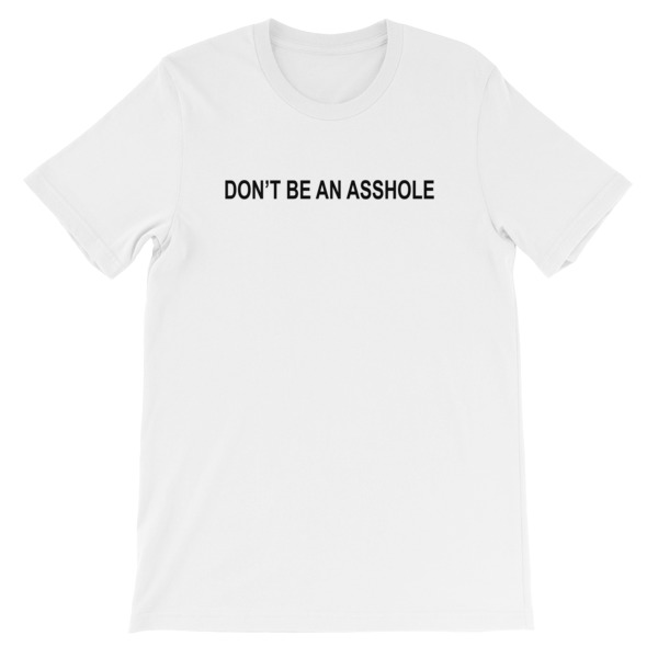 Don't Be An Asshole Short-Sleeve Unisex T-Shirt