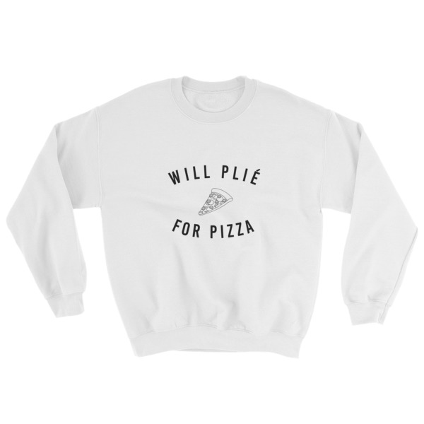 Will plie for pizza Sweatshirt
