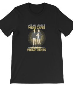 Not All Heroes Wear Capes Some Don’t Even Wear Pants Short-Sleeve Unisex T-Shirt