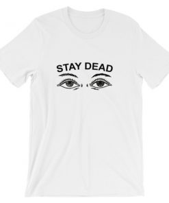 Stay Dead Short-Sleeve Unisex T-Shirt