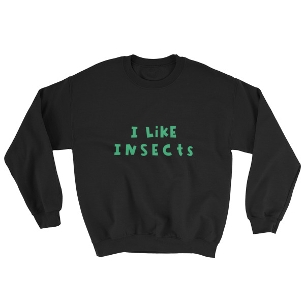 I like insects Sweatshirt