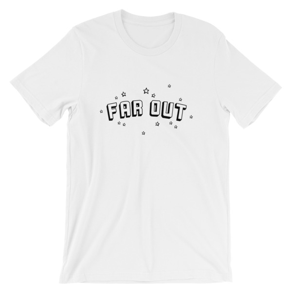 far out Short-Sleeve Unisex T-Shirt