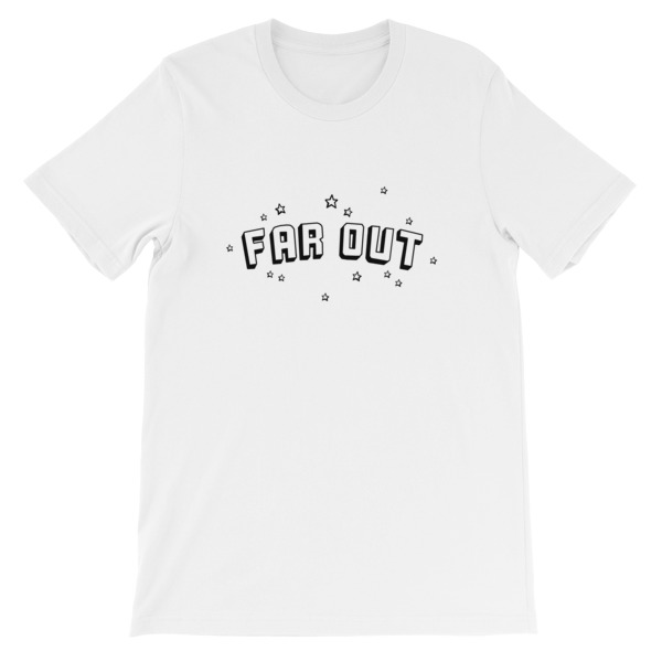far out Short-Sleeve Unisex T-Shirt