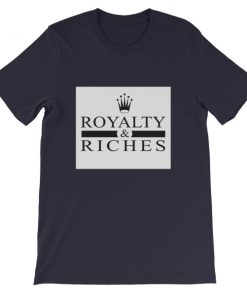 Royalty and Riches Short-Sleeve Unisex T-Shirt