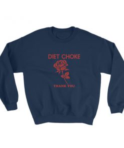 Diet choke rose thank you Sweatshirt