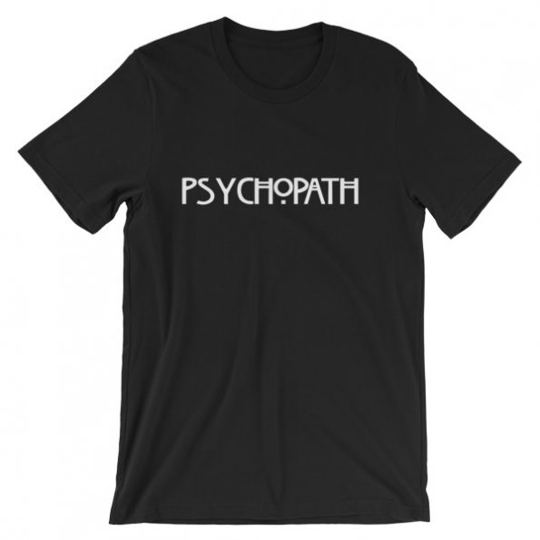 Psychopath Short-Sleeve Unisex T-Shirt - Clothpedia