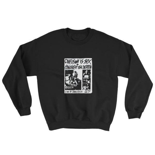 Confusion is Sex Conquest for Death Sweatshirt