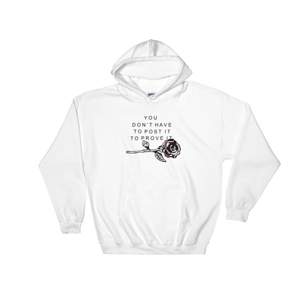 you dont have to post it to prove it Hooded Sweatshirt