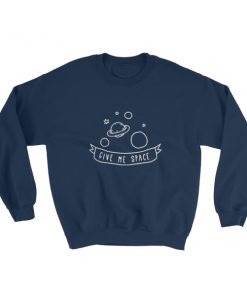 give me space Sweatshirt