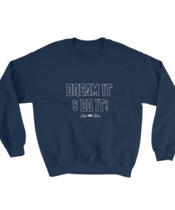 Dream it & do it Sweatshirt