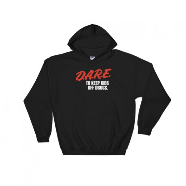 dare to keep kids off drugs Hooded Sweatshirt - Clothpedia