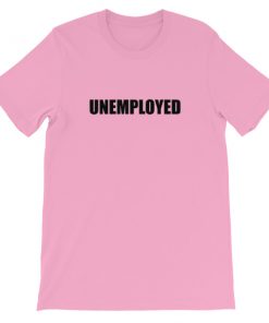 Unemployed Short-Sleeve Unisex T-Shirt