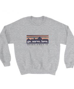 Go Serve Love Galatians Sweatshirt