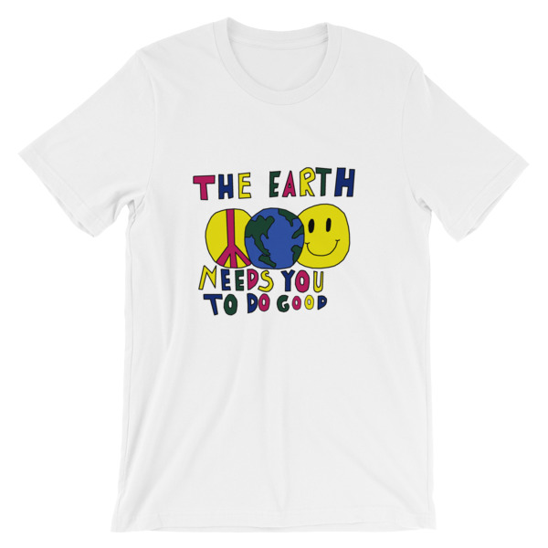 The Earth Needs You To Do Good Short-Sleeve Unisex T-Shirt