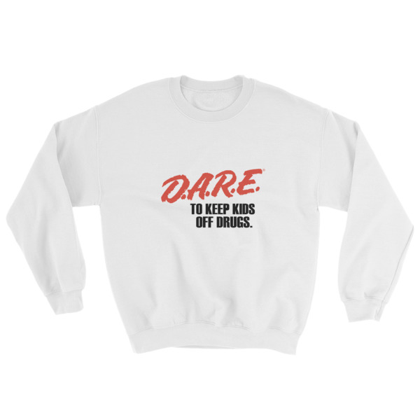 dare to keep kids off drugs Sweatshirt