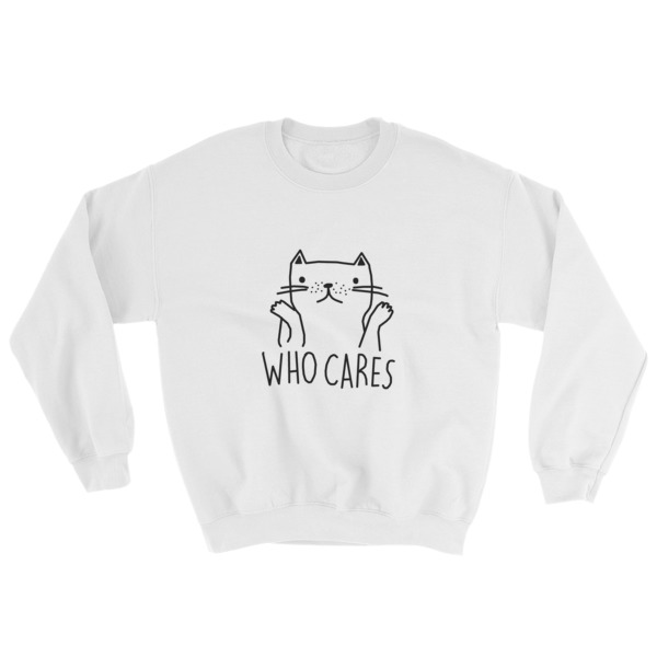 who cares cat Sweatshirt