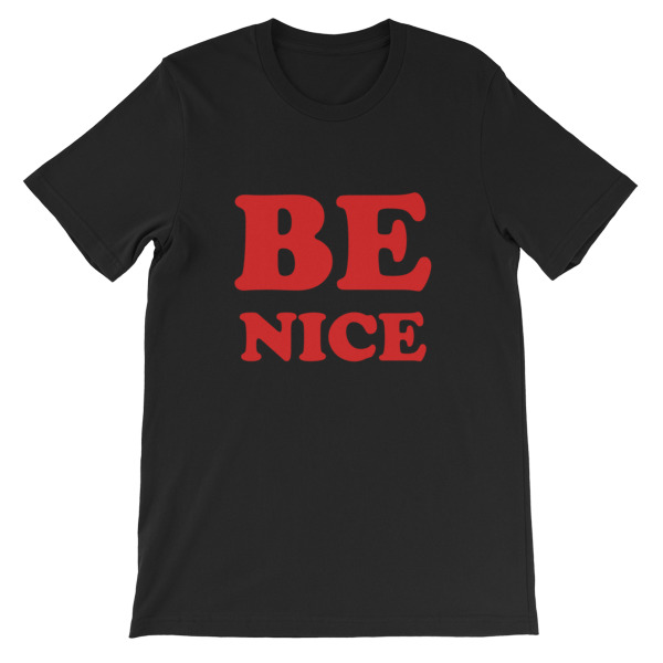 Be Nice Short-Sleeve Unisex T-Shirt