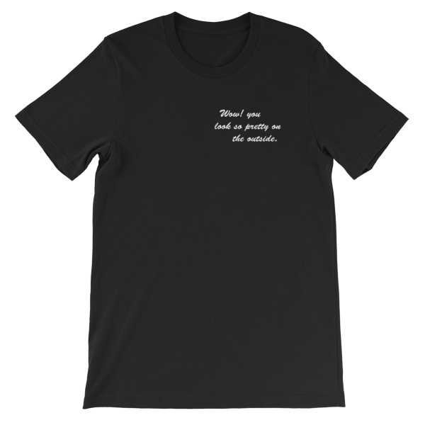 Wow You Look So Pretty On The Outside Short-Sleeve Unisex T-Shirt