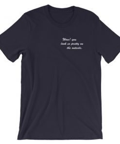 Wow You Look So Pretty On The Outside Short-Sleeve Unisex T-Shirt