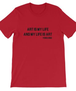 Art is My Life And My Life Is Art Yoko Ono Short-Sleeve Unisex T-Shirt