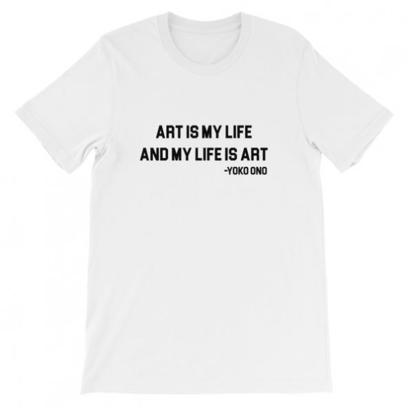 Art is My Life And My Life Is Art Yoko Ono Short-Sleeve Unisex T-Shirt