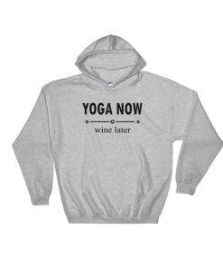 yoga now wine later Hooded Sweatshirt