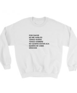 Por Favor No Me Hables Sweatshirt