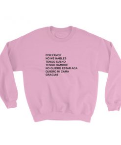 Por Favor No Me Hables Sweatshirt