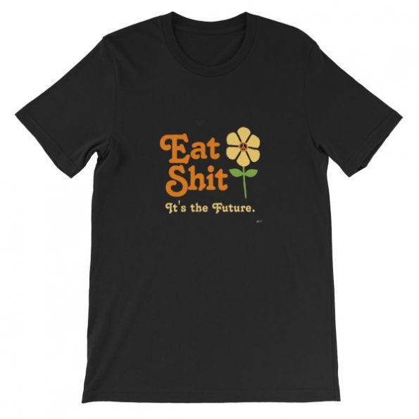 Eat Shit its the future Short-Sleeve Unisex T-Shirt