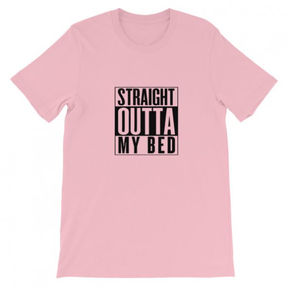 straight outta my bed Short-Sleeve Unisex T-Shirt