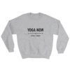yoga now wine later Sweatshirt