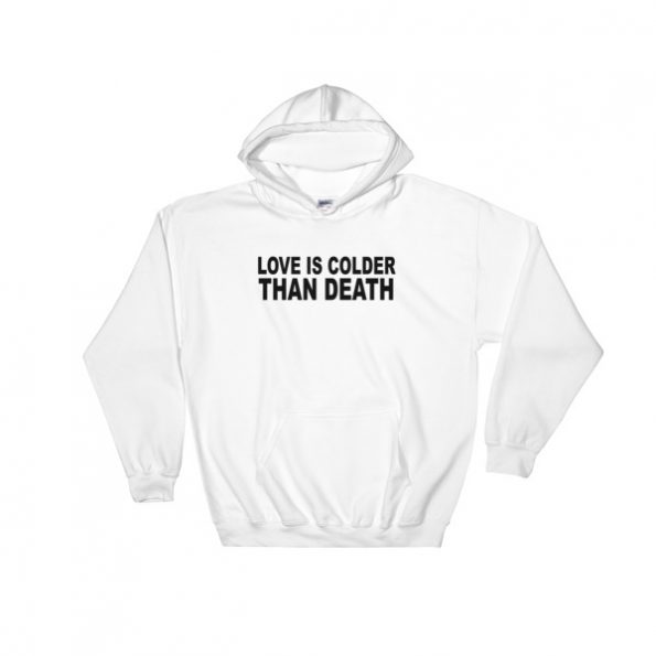 Love Is Colder Than Death Hooded Sweatshirt