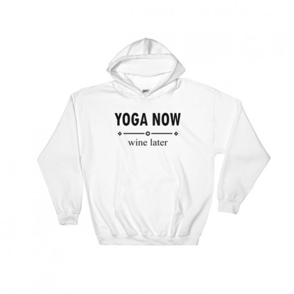 yoga now wine later Hooded Sweatshirt
