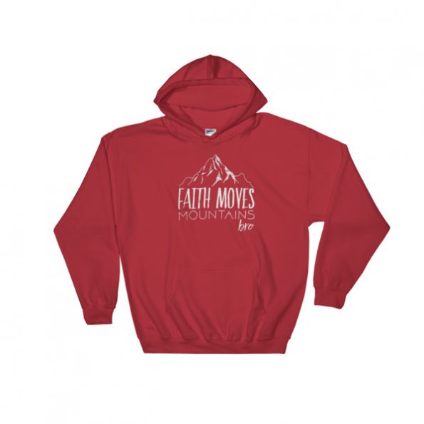 Faith Moves Mountains Bro Hooded Sweatshirt