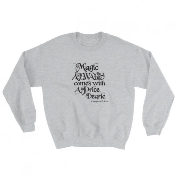 Magic Always comes with a Price Sweatshirt